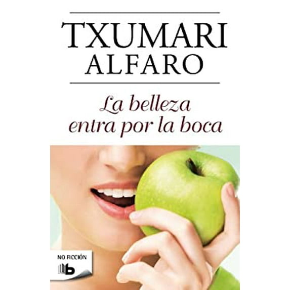 Pre-Owned La belleza entra por la boca No Ficcion Spanish Edition Paperback Txumari Alfaro