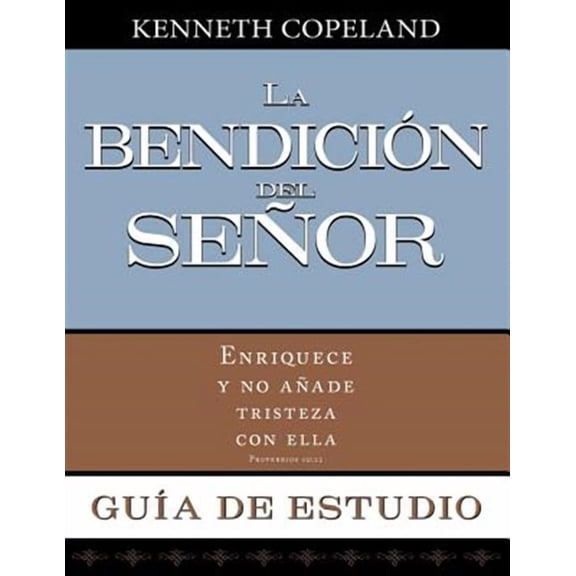 La Bendicion del Senor Enriquece y No Anade Tristeza Con Ella Guia de Estudio (Paperback) by Kenneth Copeland