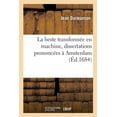 thumbnail image 1 of La Beste Transformée En Machine, Dissertations Prononcées À Amsterdam (Paperback), 1 of 1