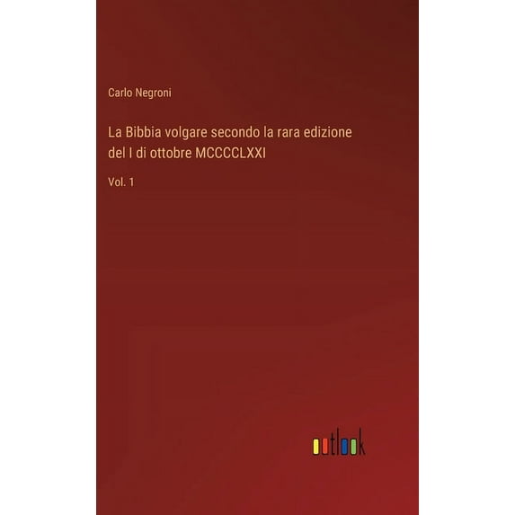 La Bibbia volgare secondo la rara edizione del I di ottobre MCCCCLXXI (Hardcover)