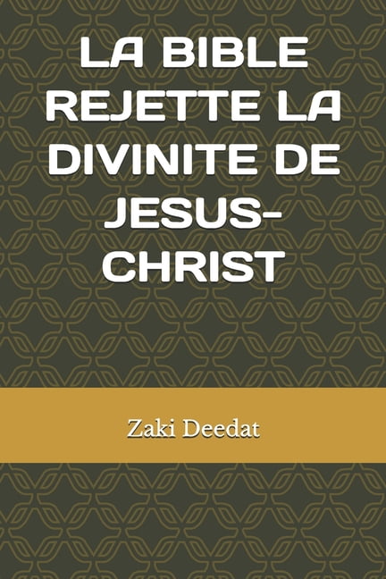 La Bible rejette la divinité de Jésus-Christ (Paperback)