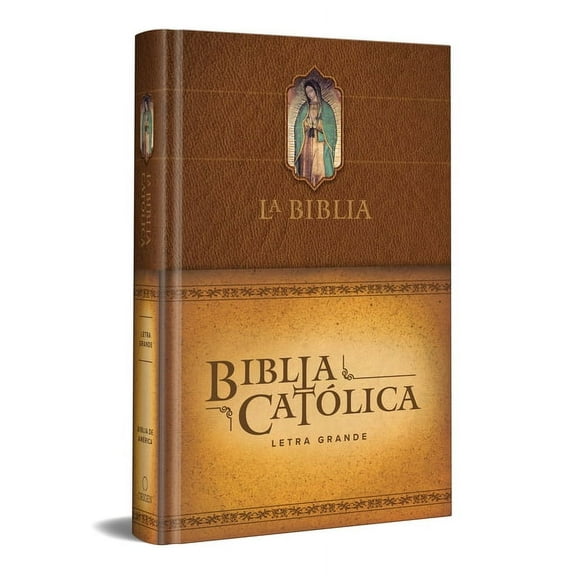 La Biblia Catlica: Edicin Letra Grande. Tapa Dura, Marrn, Con Virgen de Guadalupe En Cubierta / Catholic Bible. Hard , (Hardcover)