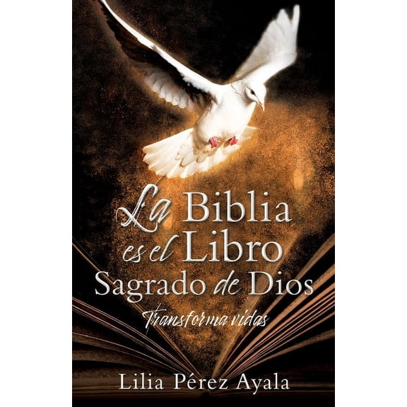 La Biblia es el Libro Sagrado de Dios: Transforma vidas, (Paperback)