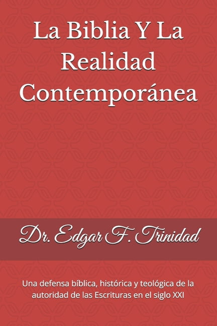 La Biblia y la Realidad ContemporÃ¡nea: Por quÃ© las Escrituras siguen siendo verdad, esperanza y autoridad en un mundo de, (Paperback)