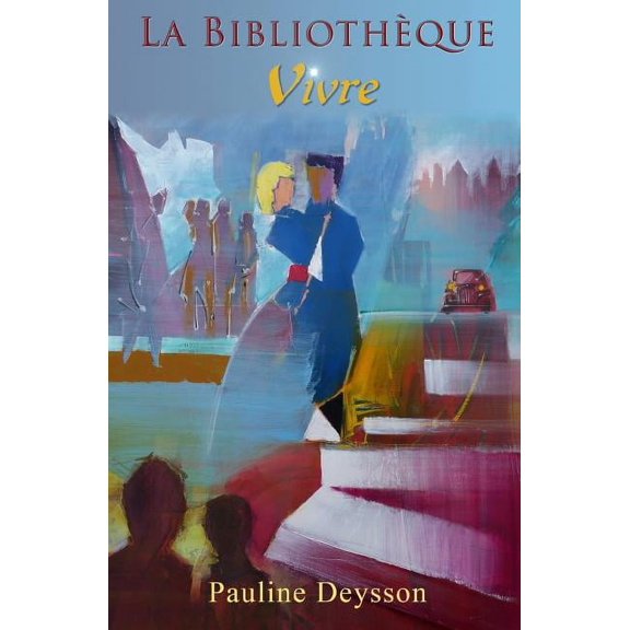La Bibliothque - Tome 2 : Vivre French Edition Paperback 2955814067 9782955814062 Pauline Deysson