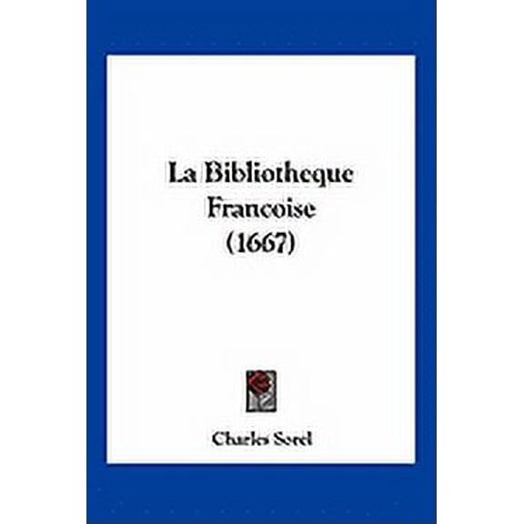 La Bibliotheque Francoise (1667) Paperback