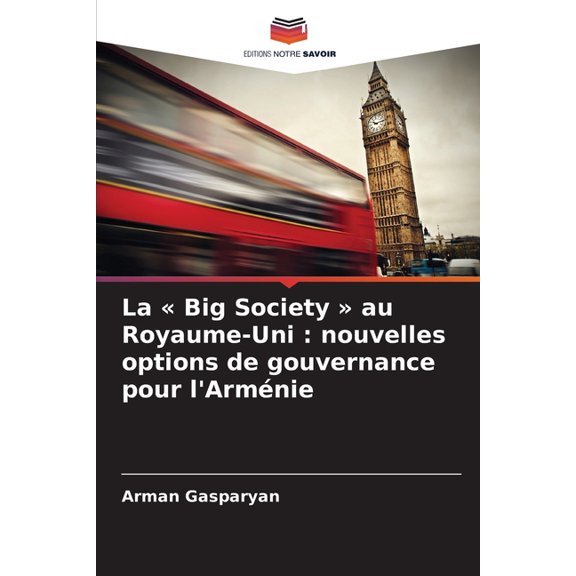 La Big Society au Royaume-Uni: nouvelles options de gouvernance pour l'Armnie, (Paperback)