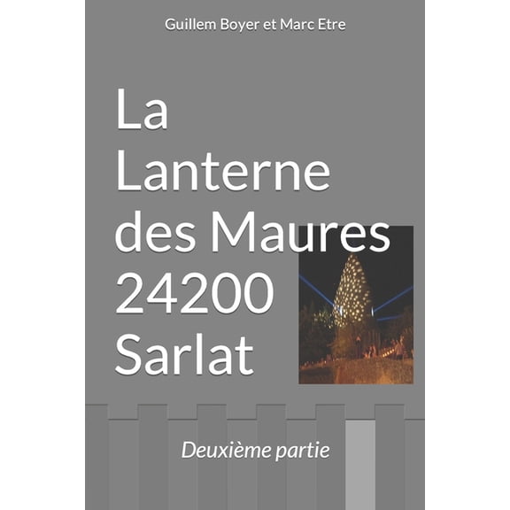 La Lanterne des Maures 24200 Sarlat: Deuxime partie La Borie de Rivaux French Edition Paperback 1694236587 9781694236586 Guillem Boyer