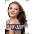 thumbnail image 1 of La Bouche Humide de Maggie: RÃ©cit Ãrotique XXX pour Adultes - Histoire de Sexe explicite en FranÃ§ais, (Paperback), 1 of 1