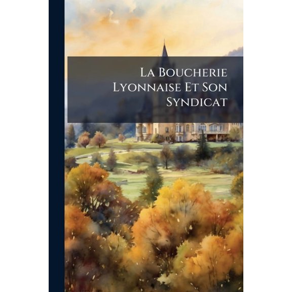 La Boucherie Lyonnaise Et Son Syndicat, (Paperback)