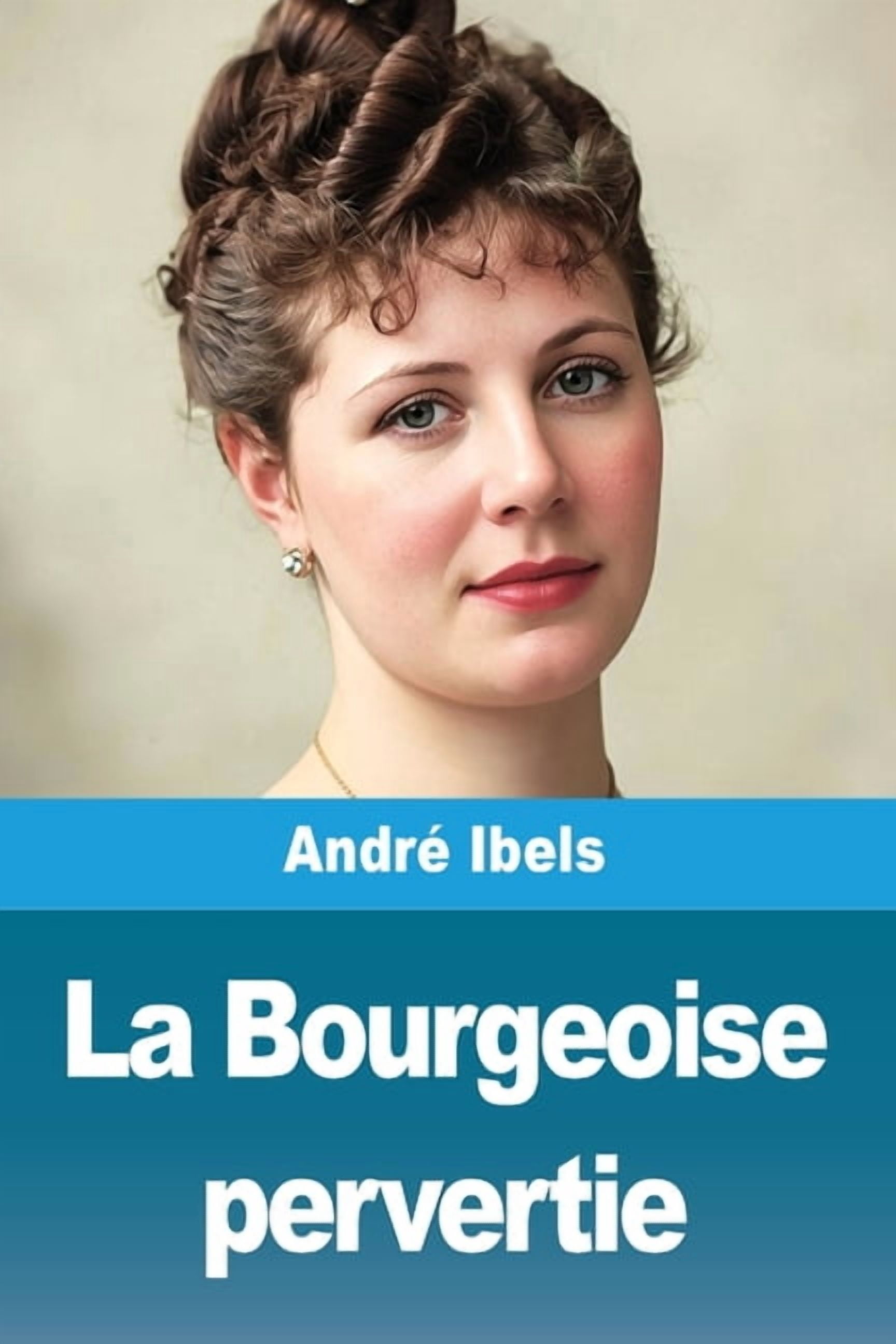 La Bourgeoise pervertie, (Paperback)