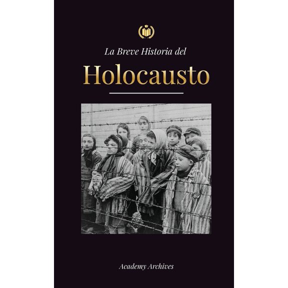 Libro de Memorias Simplificadas La Breve Historia del Holocausto: El auge del antisemitismo en la Alemania nazi, Auschwitz y el genocidio de Hitler cont, (Paperback)