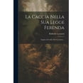 thumbnail image 1 of La Caccia Nella Sua Legge Ferenda (Paperback), 1 of 1