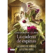 La Cadena de Espinas Cazadores de Sombras 3. Las  ltimas Horas / Chain of Thorns the Last Hours, Paperback