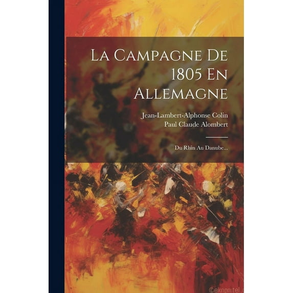 La Campagne De 1805 En Allemagne (Paperback)