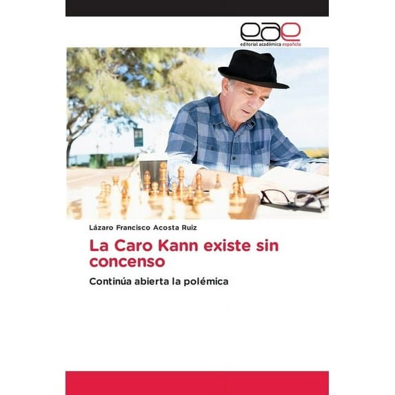 La Caro Kann existe sin concenso (Paperback)