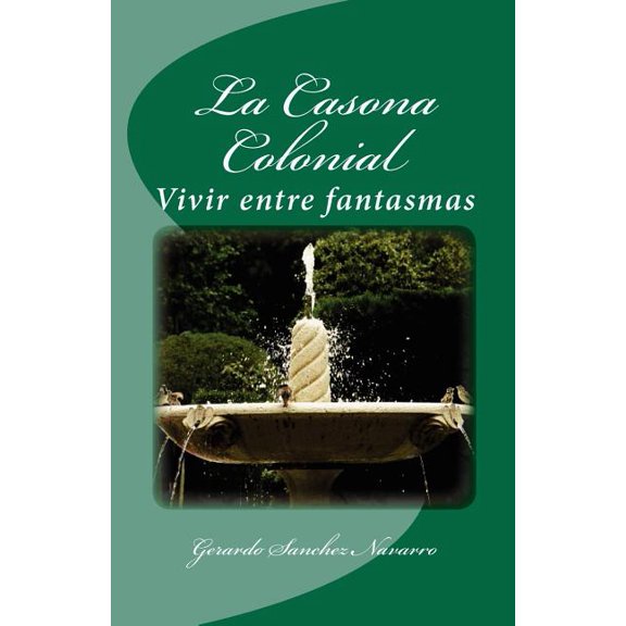 La Casona Colonial: Vivir entre fantasmas, (Paperback)