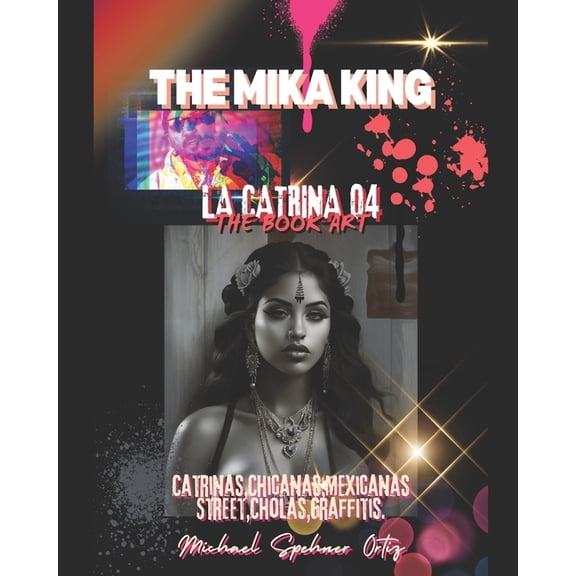 La Catrina 04 The Mika King Book Art: La Catrina 04 The Mika King Book Art 2024 LIBRO Chicano, (Paperback)