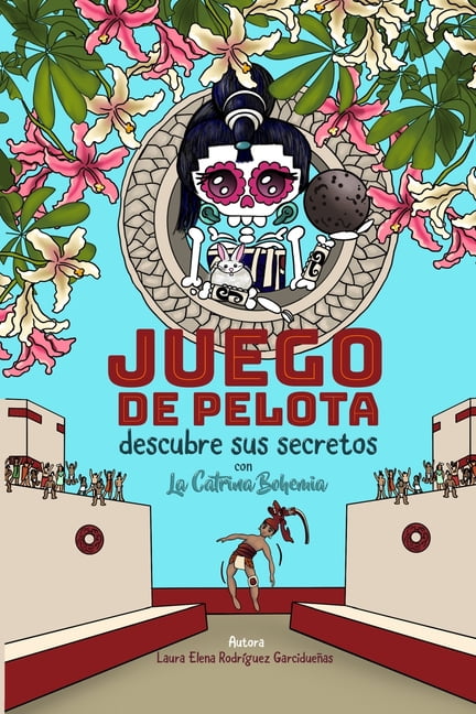 La Catrina Bohemia - EspaÃ±ol Juego de pelota: Descubre sus secretos con La Catrina Bohemia, Book 3, (Paperback)
