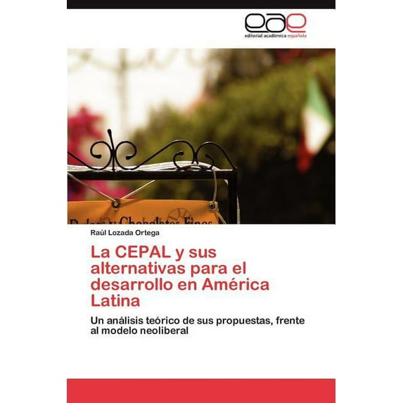 La Cepal y Sus Alternativas Para El Desarrollo En America Latina (Paperback)