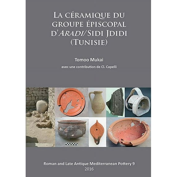 La Ceramique Du Groupe Episcopal d'Aradi/Sidi Jdidi (Tunisie) (Paperback)
