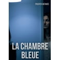 thumbnail image 1 of La Chambre bleue: une nouvelle de Prosper Mérimée, (Paperback), 1 of 1