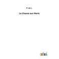 thumbnail image 1 of La Chasse aux Maris French Edition Paperback 3752470607 9783752470604 P de L, 1 of 1