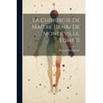 thumbnail image 1 of La Chirurgie de Maître Henri de Mondeville, Tome II (Paperback), 1 of 1