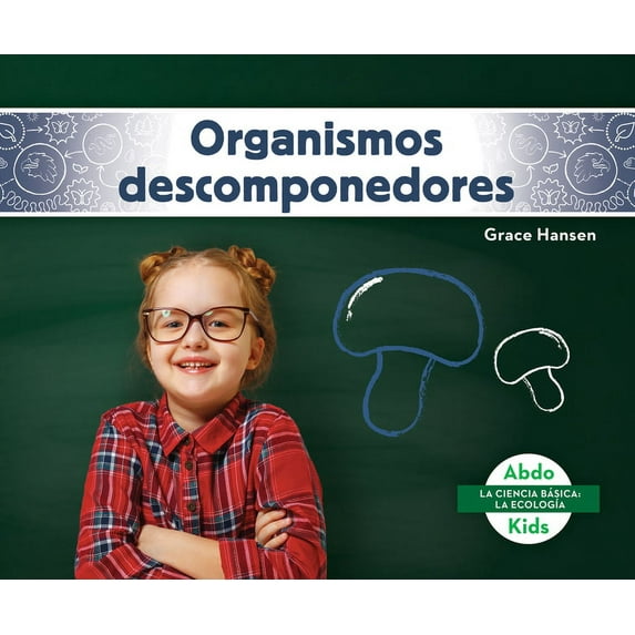 La Ciencia Basica: La Ecologia (Beginnin Organismos Descomponedores (Decomposers), (Hardcover)