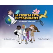 La Ciencia Esta En Todas Partes La Ciencia Es Para Todos, Hardcover