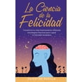 thumbnail image 1 of La Ciencia de la Felicidad: Transforma tu Vida Positivamente Utilizando Estrategias Efectivas para Lograr la Felicidad V, (Paperback), 1 of 1
