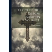 La Cit  De Dieu De Saint Augustin, Volume 3... Paperback