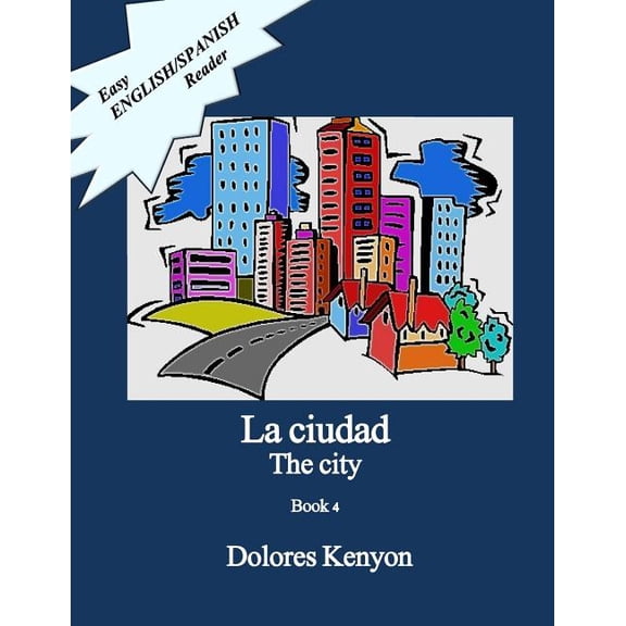 Easy English/Spanish Readers La Ciudad: Easy English/Spanish Reader, Book 4, (Paperback)