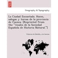 thumbnail image 1 of La Ciudad Encantada. Hoces, salegas y torcas de la provincia de Cuenca. [Reprinted from the "Anales de la Sociedad EspaÃ±ola de Historia Natural."] (Spanish Edition), 1 of 1