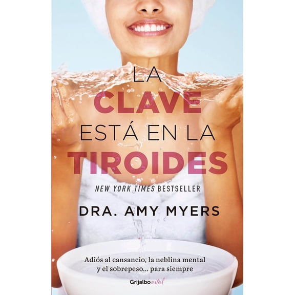 Pre-Owned La clave está en la tiroides: Adiós al cansancio, la neblina mental y el sobrepe so...para siempre / The Thyroid: Why You Feel Tired, Brain-Fogged, Overweigh (Paperback)