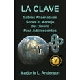 thumbnail image 1 of La Clave, Sabias Alternativas Sobre el Manejo Del Dinero Para Adolescentes, (Paperback), 1 of 1