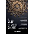 thumbnail image 1 of La Clef des Choses Cachées: La Sagesse des Druides, le Svastika, l'héritage des Albigeois, Merlin l'Enchanteur, la Légen, (Paperback), 1 of 1