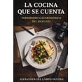 thumbnail image 1 of La Cocina que se Cuenta: Periodismo GastronÃ³mico del Siglo XXI, (Paperback), 1 of 1
