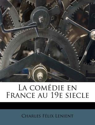 La Comedie En France Au 19e Siecle Paperback