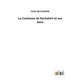 thumbnail image 1 of La Comtesse de Rochefort et ses Amis French Edition Paperback 3752478241 9783752478242 Louis de Lomnie, 1 of 1