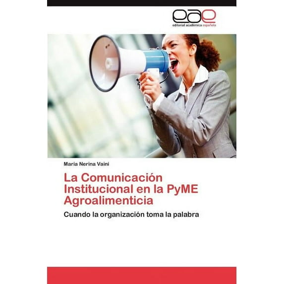 La Comunicación Institucional en la PyME Agroalimenticia (Paperback)