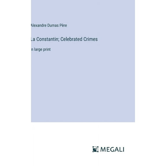 La Constantin; Celebrated Crimes: in large print, (Hardcover)