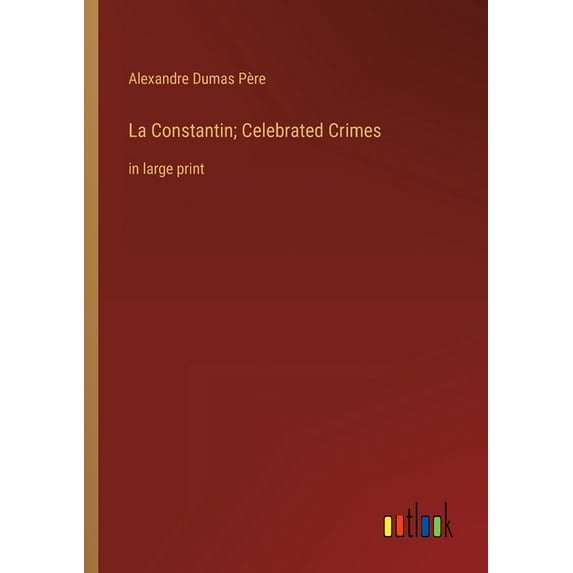 La Constantin; Celebrated Crimes : in large print (Paperback)
