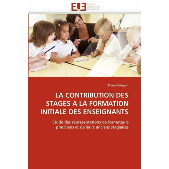 Omn.Univ.Europ. La Contribution Des Stages a la Formation Initiale Des Enseignants, (Paperback)