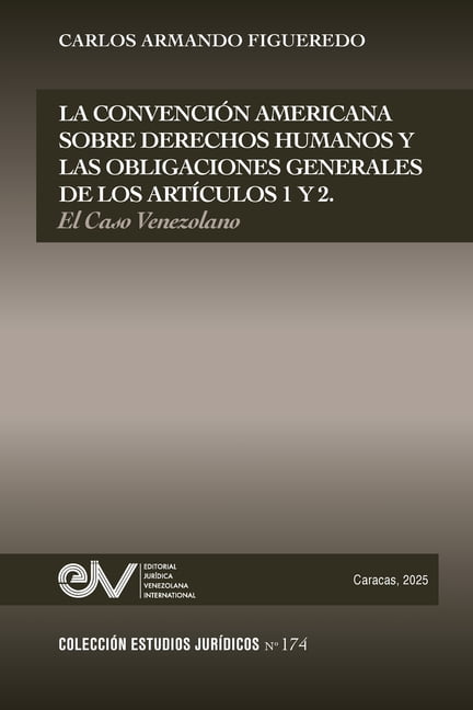 La Convencion Americana Sobre Derechos Humanos Y Las Obligaciones Generales de Los ArtÃ­culos 1 Y 2. El Caso Venezolano, (Paperback)