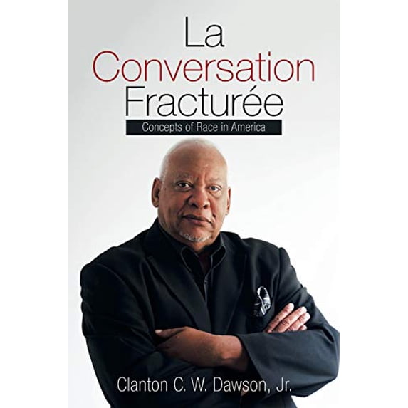 La Conversation Fracturée: Concepts of Race in America (Paperback)