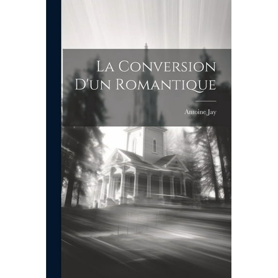 La Conversion D'un Romantique (Paperback)