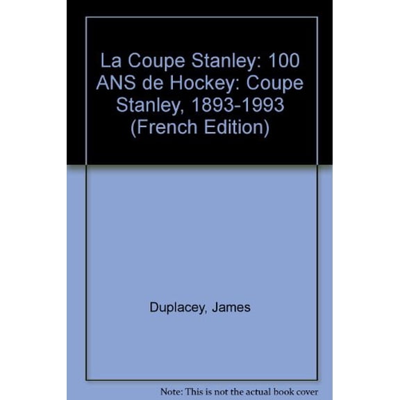 Pre-Owned La Coupe Stanley: 100 ANS de Hockey: Coupe Stanley, 1893-1993 (French Edition) Paperback