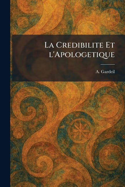 La Credibilite Et L'Apologetique, (Paperback)