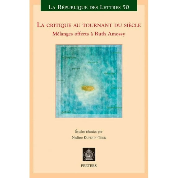 République Des Lettres La Critique Au Tournant Du Siecle: Melanges Offerts a Ruth Amossy, Book 50, (Paperback)